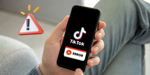 Các lỗi Tiktok thường gặp và cách khắc phục nhanh chóng