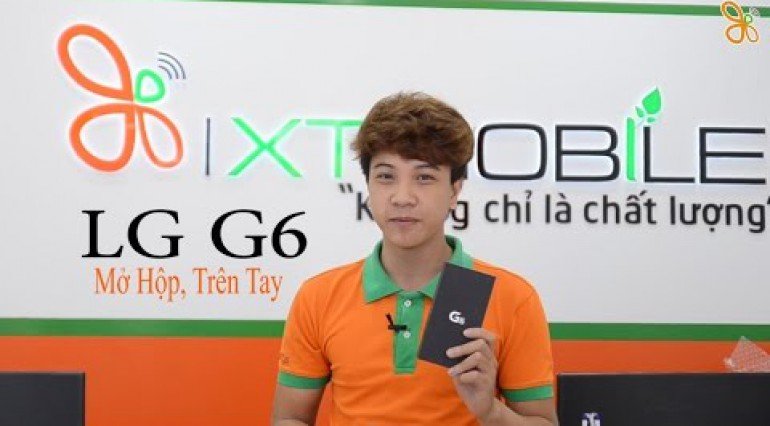 XTmobie | LG G6 mở hộp, trên tay đánh giá nhanh