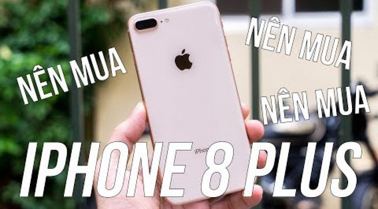 iPhone 8 Plus - "HÃY MUA ĐI" nếu bạn không thích X